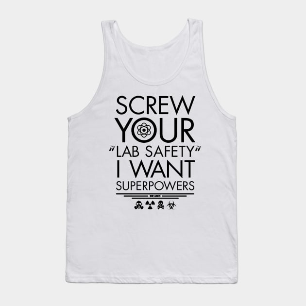 Screw your lab safety I want superpowers Tank Top by totemfruit